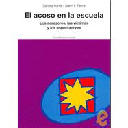 El acoso en la escuela/ Bullying in the School: los agresores, las victimas y los espectadores/ The Bullies, The Victims, The Bystanders