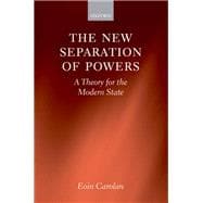 The New Separation of Powers A Theory for the Modern State
