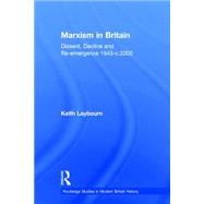 Marxism in Britain: Dissent, Decline and Re-emergence 1945-c.2000