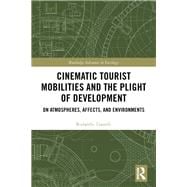 Cinematic Tourist Mobilities and the Plight of Development: On Atmospheres, Affects and Environments