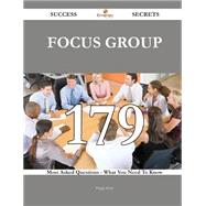 Focus Group 179 Success Secrets - 179 Most Asked Questions On Focus Group - What You Need To Know