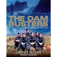 The Dam Busters Breaking the Great Dams of Western Germany, 16-17 May 1943