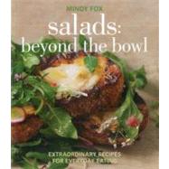 Salads: Beyond the Bowl Extraordinary Recipes for Everyday Eating