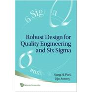 Robust Design For Quality Engineering And Six Sigma