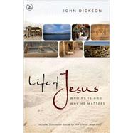 Life of Jesus : Who He Is and Why He Matters