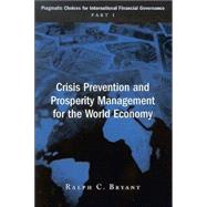 Crisis Prevention and Prosperity Management for the World Economy Pragmatic Choices for International Financial Governance, Part I
