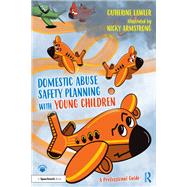 Domestic Abuse Safety Planning with Young Children: A Professional Guide