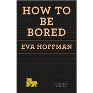 How to Be Bored