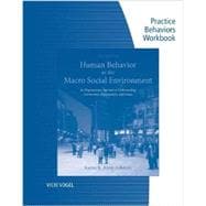 Practice Behaviors Workbook for Kirst-Ashman's Brooks/Cole Empowerment Series: Human Behavior in the Macro Social Environment, 4th