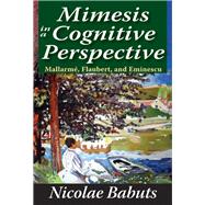 Mimesis in a Cognitive Perspective: Mallarme, Flaubert, and Eminescu