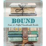Bound Over 20 Artful Handmade Books