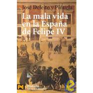 La Mala Vida En La Espana De Felipe IV / The Bad Life in the Spain of Phillip IV