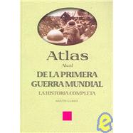 Atlas Akal de la Primera Guerra Mundial/ The Routledge Atlas of the First World War