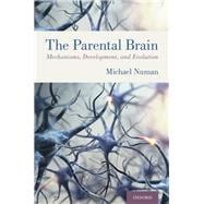 The Parental Brain Mechanisms, Development, and Evolution