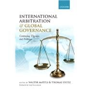 International Arbitration and Global Governance Contending Theories and Evidence