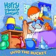 Harry and His Bucket Full of Dinosaurs: Into the Bucket,9780375838675