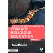 The Complete Multifaith Resource for Primary Religious Education: Ages 4-7