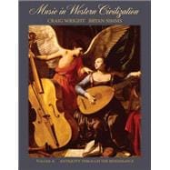 Music in Western Civilization, Volume A Antiquity through the Renaissance