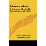 International Law : As Interpreted During the Russo-Japanese War (1907)