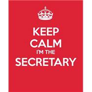 Keep Calm I'm the Secretary