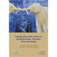 Collaboration with Justice in the Netherlands, Germany, Italy and Canada A comparative study on the provision of undertakings to offenders who are willing to give evidence in the prosecution of others