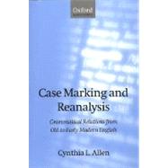 Case Marking and Reanalysis Grammatical Relations from Old to Early Modern English