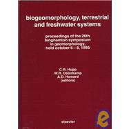 Biogeomorphology, Terrestrial, and Freshwater Systems : Proceedings of the 26th Binghamton Symposium in Geomorphology, Held October 6-8, 1995