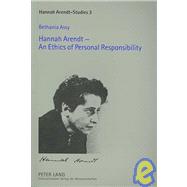 Hannah Arendt : An Ethics of Personal Responsibility