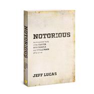 Notorious An Integrated Study of the Rogues, Scoundrels, and Scallywags of Scripture