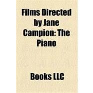 Films Directed by Jane Campion : The Piano, Bright Star, Holy Smoke!, an Angel at My Table, in the Cut, Sweetie, the Portrait of a Lady