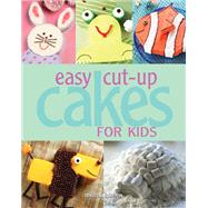 Easy Cut-up Cakes for Kids,9781423618676