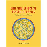 Unifying Effective Psychotherapies Tracing the Process of Change