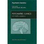 Psychiatric Genetics: An Issue of Psychiatric Clinics of North America