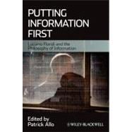 Putting Information First Luciano Floridi and the Philosophy of Information