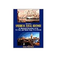American Naval History : An Illustrated Chronology of the U. S. Navy and Marine Corps, 1775-Present