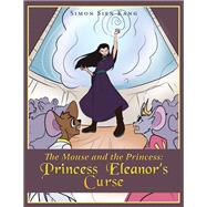 The Mouse and the Princess: Princess Eleanors Curse