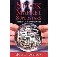 Stock Market Superstars : Secrets of Canada's Top Stock Pickers