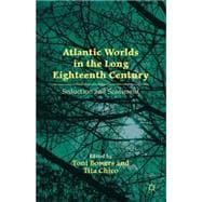 Atlantic Worlds in the Long Eighteenth Century Seduction and Sentiment