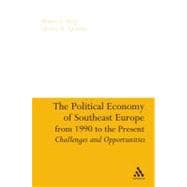 The Political Economy of Southeast Europe from 1990 to the Present