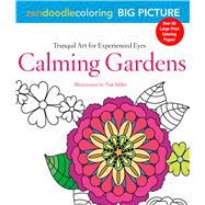 Zendoodle Coloring Big Picture: Calming Gardens Tranquil Artwork for Experienced Eyes