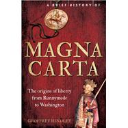 A Brief History of Magna Carta, 2nd Edition The Origins of Liberty from Runnymede to Washington