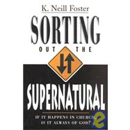 Sorting Out the Supernatural : If It Happens in Church, Is It Always God?