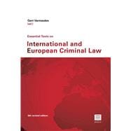 Essential Texts on International and European Criminal Law 9th Revised Edition, Updated until 1 January 2017