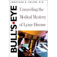 Bull’s-Eye; Unraveling the Medical Mystery of Lyme Disease