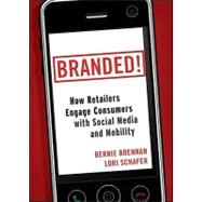 Branded! How Retailers Engage Consumers with Social Media and Mobility