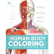 The Human Body Coloring Book: The Ultimate Anatomy Study Guide