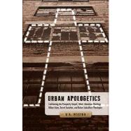 Urban Apologetics Confronting the Prosperity Gospel, Ethnic Liberation Theology,Urban Islam,  Secret Societies, Urban Sub-Culture Theologies and More