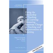 Doing the Scholarship of Teaching and Learning, Measuring Systematic Changes to Teaching and Improvements in Learning New Directions for Teaching and Learning, Number 136