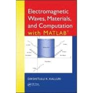 Electromagnetic Waves, Materials, and Computation with MATLAB«