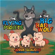 The Flying Piglets & the Big Bad Wolf